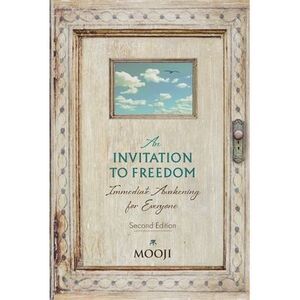 An Invitation to Freedom: Immediate Awakening for Everyone -- Mooji